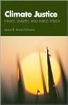 Climate Justice: Ethics, Energy, And Public Policy