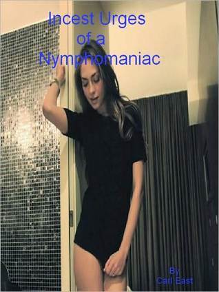 Incest Urges of a Nymphomaniac (Kindle Edition)
