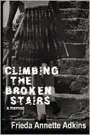 Climbing the Broken Stairs, a memoir (Kindle Edition)