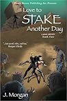 Love to Stake Another Day (Love Bites Book 2) Love to Stake Another Day (Love Bites Book 2)