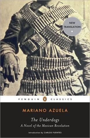 The Underdogs: A Novel of the Mexican Revolution