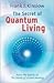 The Secret of Quantum Living by Frank J. Kinslow