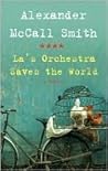 La's Orchestra Saves the World by Alexander McCall Smith