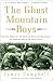 The Ghost Mountain Boys: Their Epic March and the Terrifying Battle for New Guinea--The Forgotten War of the South Pacific