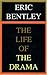 The Life of the Drama by Eric Bentley