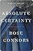 Absolute Certainty by Rose Connors