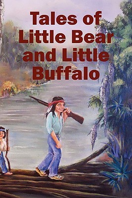 Tales of Little Bear and Little Buffalo (Kindle Edition)