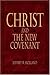 Christ and The New Covenant by Jeffrey R. Holland
