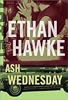 Ash Wednesday by Ethan Hawke