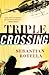Triple Crossing: A Novel