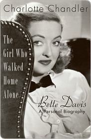 The Girl Who Walked Home Alone: Bette Davis, A Personal Biography