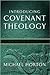 Introducing Covenant Theology by Michael Scott Horton