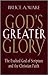 God's Greater Glory by Bruce A. Ware God's Greater Glory by Bruce A. Ware