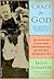 Crazy for God: How I Grew Up as One of the Elect, Helped Found the Religious Right, and Lived to Take All (or Almost All) of It Back