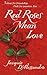 Red Roses Mean Love by Jacquie D'Alessandro