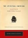 Book cover for The Spiritual Emerson: Essential Works by Ralph Waldo Emerson (Tarcher Cornerstone Editions)