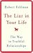 The Liar in Your Life: The Way to Truthful Relationships