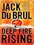 Deep Fire Rising by Jack Du Brul
