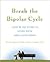 Break the Bipolar Cycle: A Day by Day Guide to Living with Bipolar Disorder