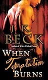 When Temptation Burns by J.K. Beck