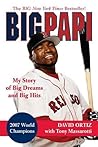 Big Papi: My Story of Big Dreams and Big Hits Big Papi: My Story of Big Dreams and Big Hits