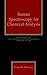 Raman Spectroscopy for Chemical Analysis (Chemical Analysis: A Series of Monographs on Analytical Chemistry and Its Applications Book 220)