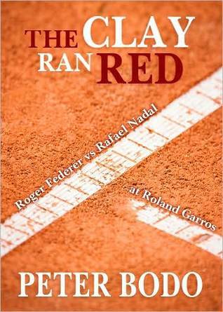 The Clay Ran Red: Roger Federer vs. Rafael Nadal at Roland Garros (Kindle Edition)