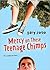 Mercy on These Teenage Chimps: A Funny and Touching Story for Preteens About Friendship and the Awkwardness of Being Thirteen