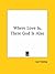 Where Love Is There God Is ...