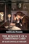 The Romance of a Christmas Card by Kate Douglas Wiggin