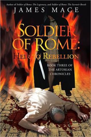 Soldier of Rome: Heir to Rebellion (The Artorian Chronicles #3)