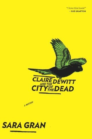 Claire DeWitt and the City of the Dead (Claire DeWitt Mysteries #1)