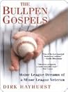 The Bullpen Gospels:: Major League Dreams of a Minor League Veteran Book cover for The Bullpen Gospels:: Major League Dreams of a Minor League Veteran