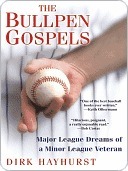 The Bullpen Gospels:: Major League Dreams of a Minor League Veteran