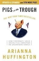 Pigs at the Trough: How Corporate Greed and Political Corruption Are Undermining America