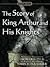 The Story of King Arthur and His Knights