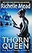 Thorn Queen by Richelle Mead Thorn Queen by Richelle Mead