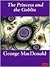 The Princess and the Goblin by George MacDonald