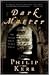 Dark Matter by Philip Kerr