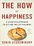 The How of Happiness: A Scientific Approach to Getting the Life You Want