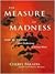 The Measure of Madness: Inside the Disturbed and Disturbing Criminal Mind