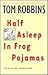 Half Asleep In Frog Pyjamas by Tom Robbins