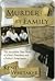 Murder by Family: The Incredible True Story of a Son's Treachery and a Father's Forgiveness