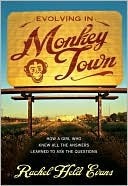 Evolving in Monkey Town: How a Girl Who Knew All the Answers Learned to Ask the Questions