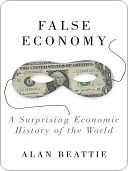 False Economy: A Surprising Economic History of the World