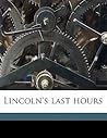 Lincoln's Last Hours