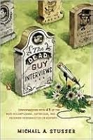 The Dead Guy Interviews: Conversations with 45 of the Most Accomplished, Notorious, and Deceased Personalities in History
