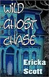 Wild Ghost Chase by Ericka Scott
