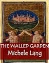The Walled Garden by Michele Lang