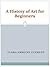 A History of Art for Beginners and Students